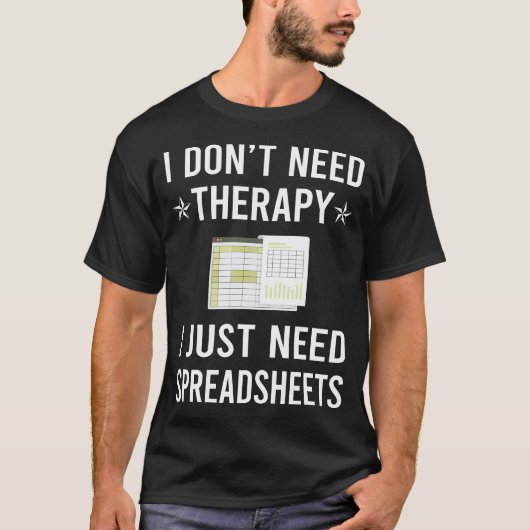 Ik heb gewoon Spreadsheet Spreadsheets nodig T-shirt (Voorkant)