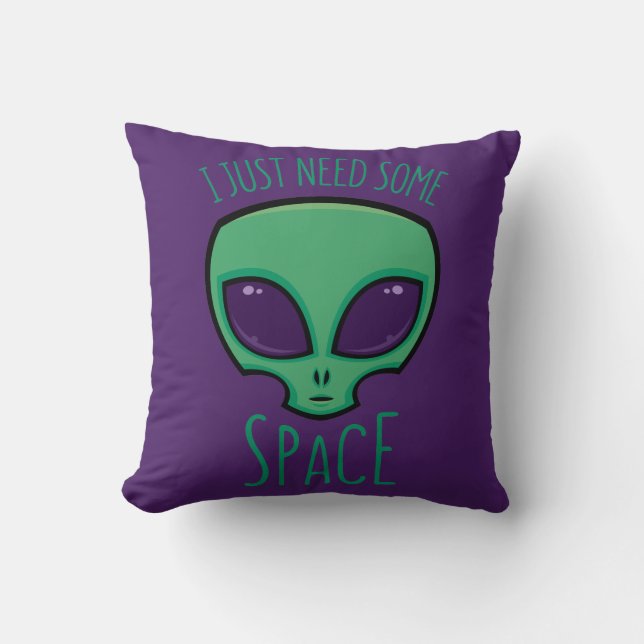 Ik heb gewoon wat ruimte-alien nodig kussen (Voorkant)