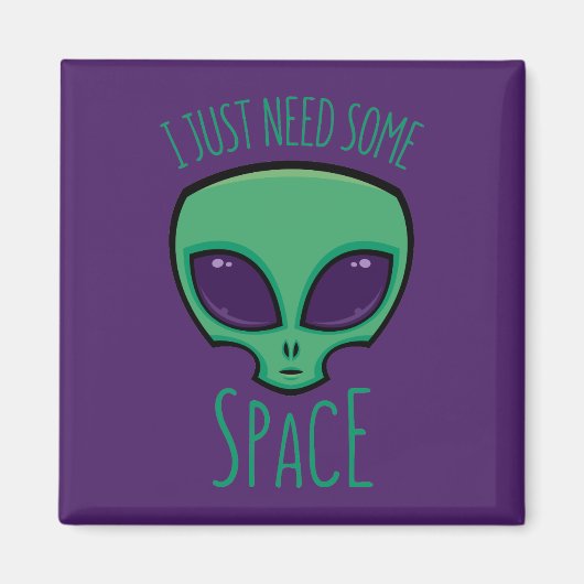 Ik heb gewoon wat ruimte-alien nodig magneet (Voorkant)