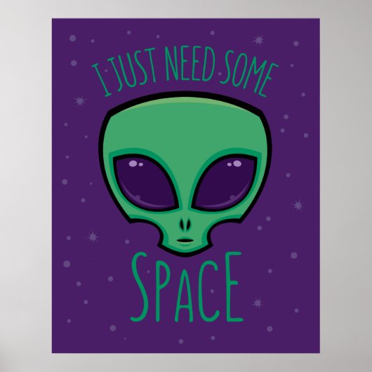 Ik heb gewoon wat ruimte-alien nodig poster (Voorkant)