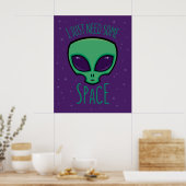 Ik heb gewoon wat ruimte-alien nodig poster (Keuken)