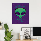 Ik heb gewoon wat ruimte-alien nodig poster (Thuiskantoor)