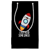 Ik heb gewoon wat ruimte nodig Funny Rocket Pun do Klein Cadeauzakje (Voorkant)