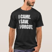 Ik heb gezien dat ik Sarcastisch vergeten ben... i T-shirt (Voorkant)