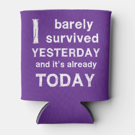 Ik heb gisteren nauwelijks overleefd en het is al blikjeskoeler (Voorkant)