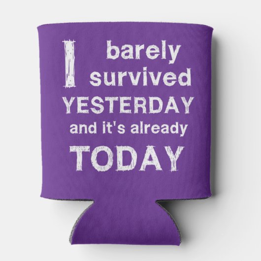 Ik heb gisteren nauwelijks overleefd en het is al blikjeskoeler (Achterkant)