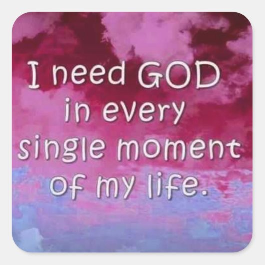 Ik heb God Square Stickers nodig, Glossy (Voorkant)