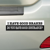 Ik heb goede remmen, heb je een goede verzekering? bumpersticker (Op auto)