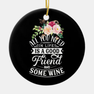 Ik heb goede vrienden en wat wijn nodig keramisch ornament