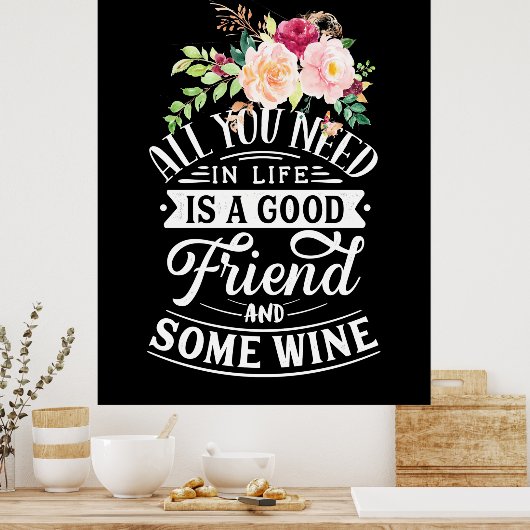 Ik heb goede vrienden en wat wijn nodig poster (Keuken)