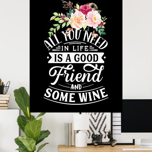 Ik heb goede vrienden en wat wijn nodig poster (Thuiskantoor)