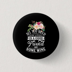 Ik heb goede vrienden en wat wijn nodig ronde button 3,2 cm