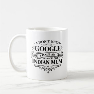 Ik heb Google niet nodig, ik heb een Indiase moede Koffiemok