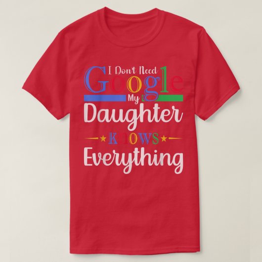 Ik heb Google niet nodig Mijn dochter kent alles D T-shirt (Design voorkant)