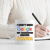 Ik heb Google niet nodig Mijn dochter weet alles Koffiemok
