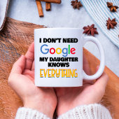 Ik heb Google niet nodig Mijn dochter weet alles Koffiemok