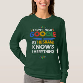 Ik heb Google niet nodig Mijn man weet alles T-shirt