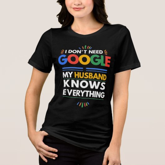 Ik heb Google niet nodig Mijn man weet alles Tri-Blend Shirt (Voorkant)