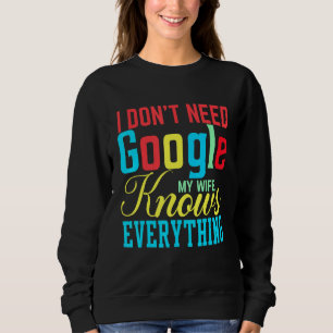 Ik heb Google niet nodig Mijn vrouw kent alles Trui