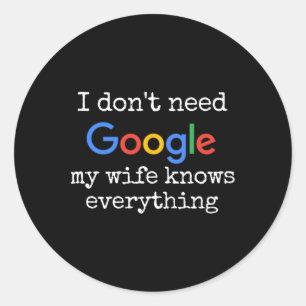 Ik heb Google niet nodig mijn vrouw weet alles Gra Ronde Sticker