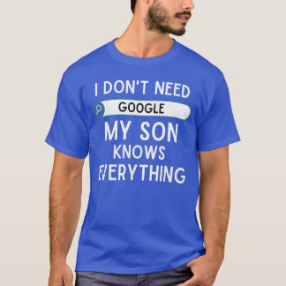 Ik heb Google niet nodig, mijn zoon weet alles Fun T-shirt