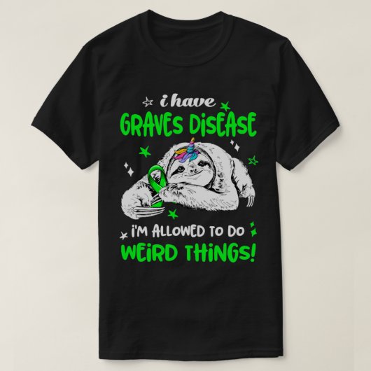 Ik heb Graves Disease die het mag dragen. T-shirt (Design voorkant)