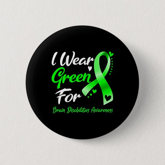 Ik heb Green Draag voor Brain Disabilities Awarene Ronde Button 5,7 Cm (Voorkant)