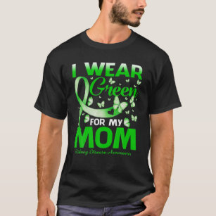 Ik heb groen Draag voor mijn moeder nierziekte T-shirt