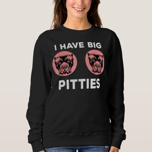 Ik heb grote pitties grappige woordspeling pitbull trui (Voorkant)