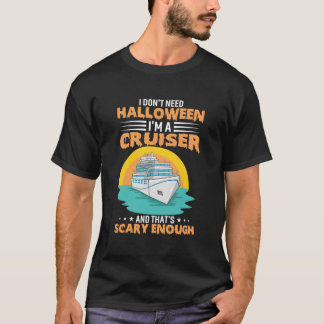 Ik heb Halloween niet nodig Ik ben een cruiser en  T-shirt