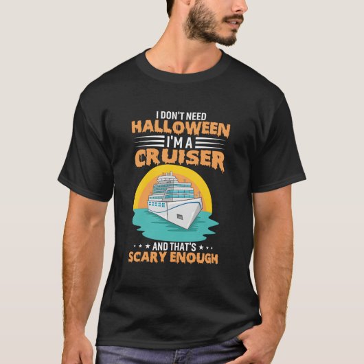 Ik heb Halloween niet nodig Ik ben een cruiser en  T-shirt (Voorkant)