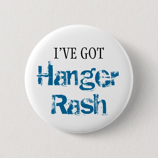 Ik heb HANGER RASH. Ronde Button 5,7 Cm (Voorkant)