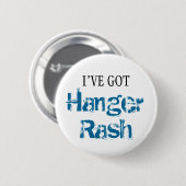 Ik heb HANGER RASH. Ronde Button 5,7 Cm (Voorkant /achterkant)