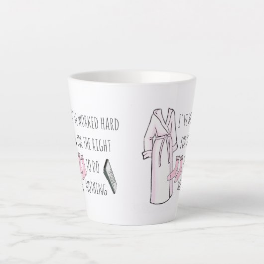 Ik heb hard gewerkt om niets te doen latte mok (Voorkant)