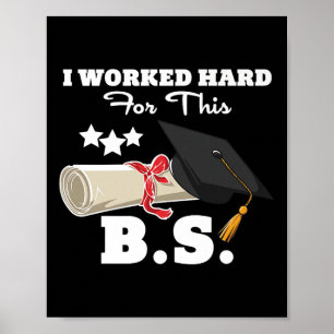 Ik heb hard gewerkt voor deze B.S. Funny Mannen Wo Poster