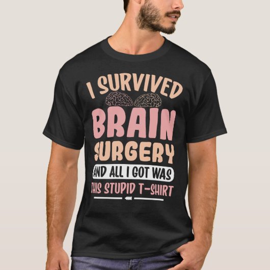 Ik heb hersenchirurgie overleefd en ik kreeg allee t-shirt (Voorkant)