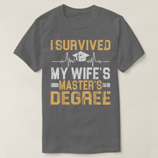 Ik heb het Afstuderen van mijn vrouw overleven. T-shirt (Design voorkant)