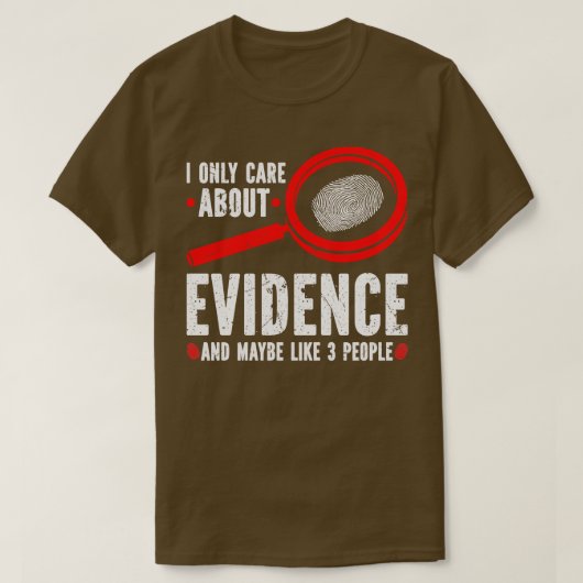 Ik heb het alleen over bewijs forensisch wetenscha t-shirt (Design voorkant)