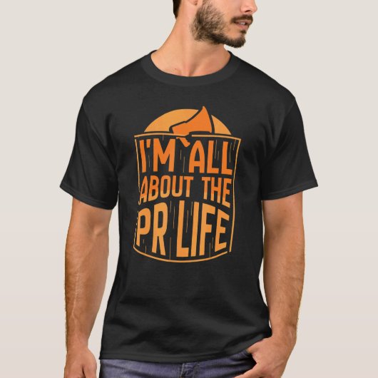 Ik heb het allemaal over Pr Life Manager Public Re T-shirt (Voorkant)