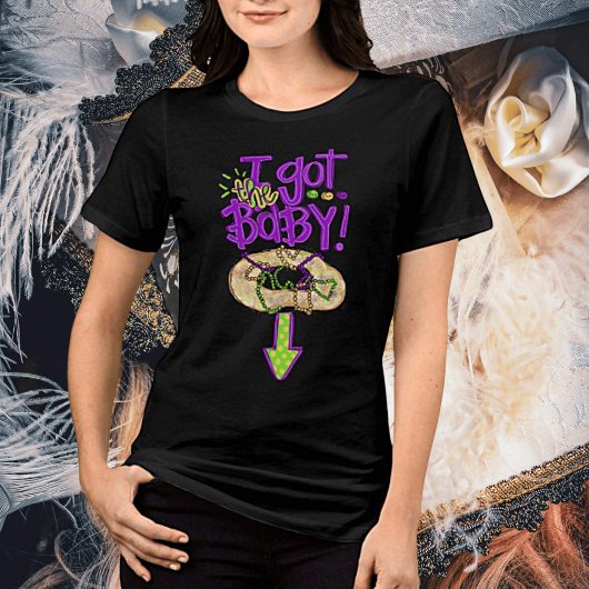 "Ik heb het Baby Mardi Gras T-shirt voor vrouwen