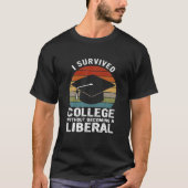 Ik heb het college overleefd zonder liberaal te wo t-shirt (Voorkant)