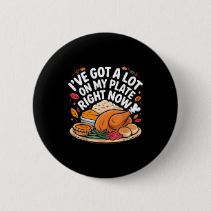 Ik Heb Het Erg Druk Op Het Moment Met Thanksgiving Ronde Button 5,7 Cm