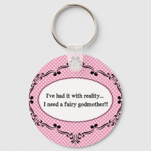 Ik heb het gehad met de realiteit, ik heb een mild sleutelhanger (Voorkant)