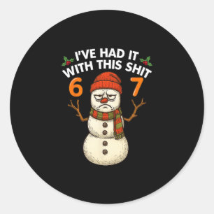 Ik heb het gehad met deze 67 meme kerst-sneeuwman  ronde sticker