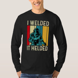 Ik heb het gelast Het hield Lasapparaat Lassen Her T-shirt