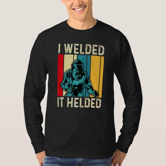 Ik heb het gelast Het hield Lasapparaat Lassen Her T-shirt (Voorkant)