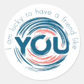 Ik heb het geluk dat ik een vriend heb zoals jij ronde sticker (Voorkant)