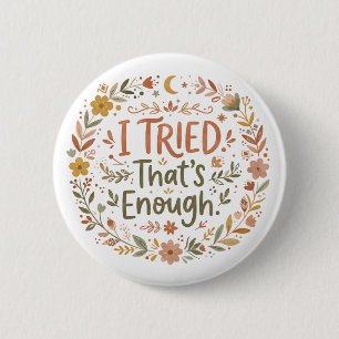 Ik Heb Het Geprobeerd, Dat Is Genoeg Inspirerend Ronde Button 5,7 Cm
