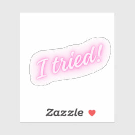 Ik heb het geprobeerd! | Grappig roze neon bord Sticker