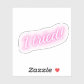 Ik heb het geprobeerd! | Grappig roze neonteken Sticker (Vel)